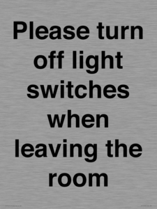Please turn off light switches when leaving the room